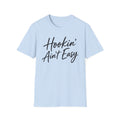 Hookin' Aint Easy T-shirt