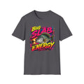 Big Slab Energy T-Shirts