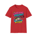 Catching Feelings? Naw...Catching Fish T-Shirt