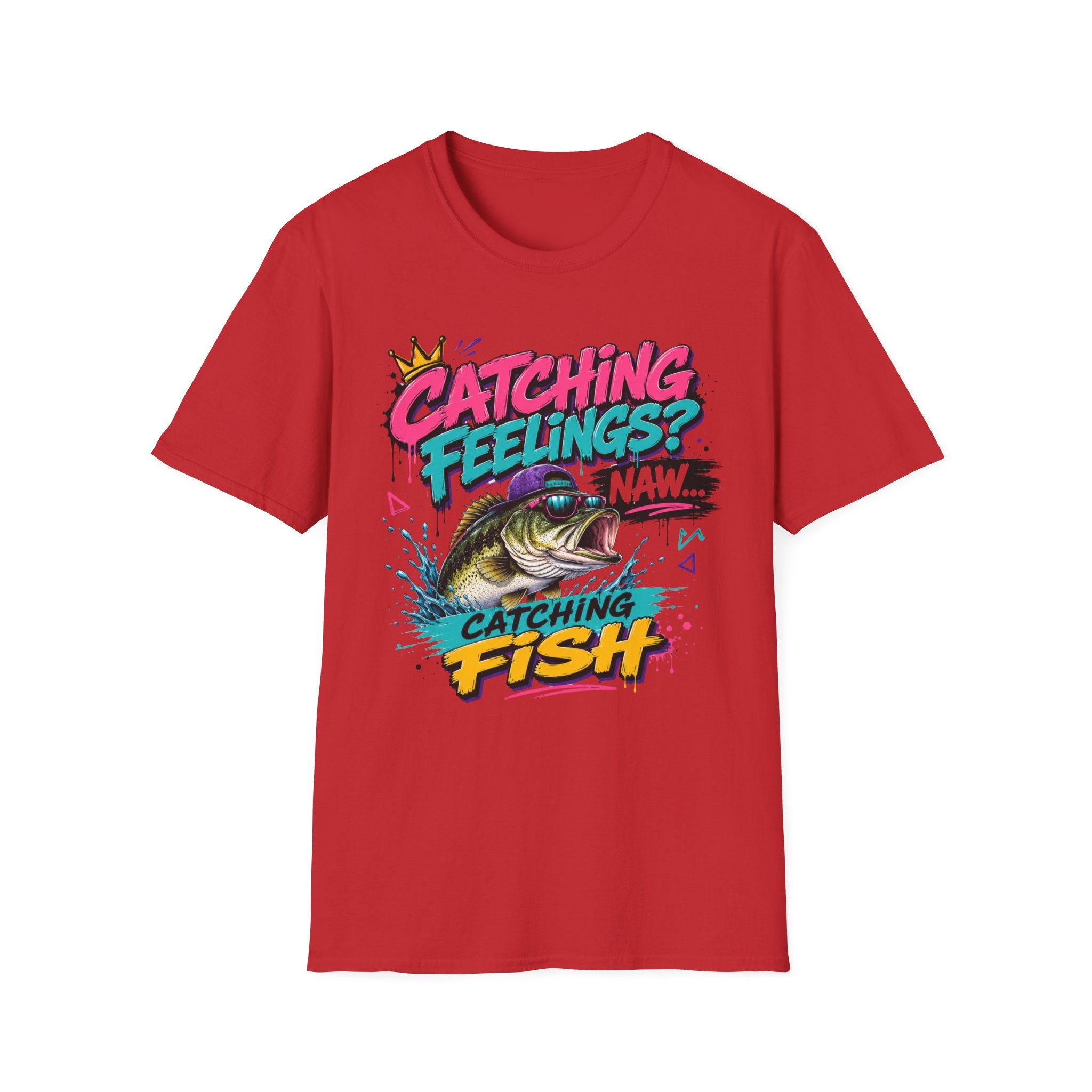 Catching Feelings? Naw...Catching Fish T-Shirt