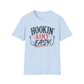 Hookin' Aint Easy T-shirt